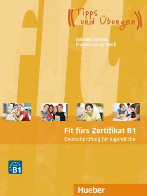 Fit fürs Zertifikat B1. Deutschprüfung für Jugendliche